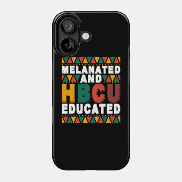 Melanated And HBCU Educated Phone Case by UrbanLifeApparel