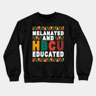 Melanated And HBCU Educated Crewneck Sweatshirt