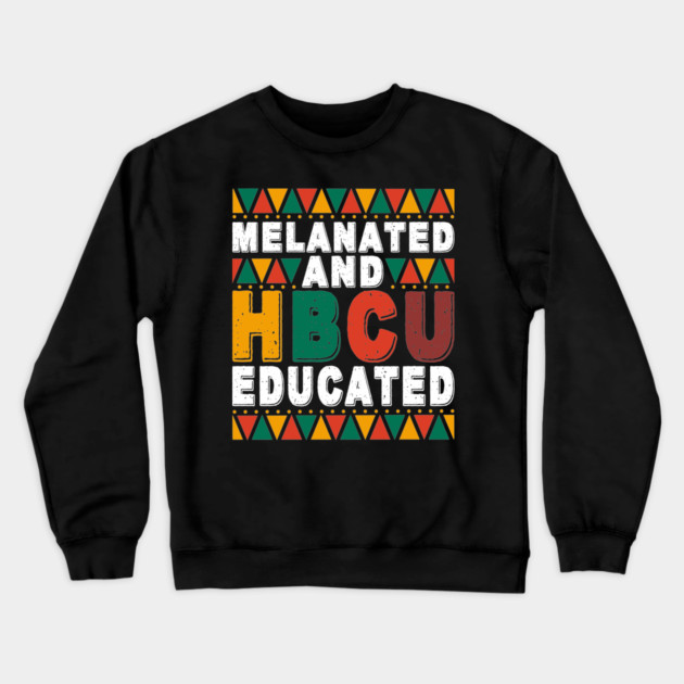 Melanated And HBCU Educated Crewneck Sweatshirt by UrbanLifeApparel