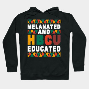 Melanated And HBCU Educated Hoodie