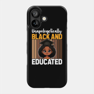 Unapologetically Black Educated Phone Case