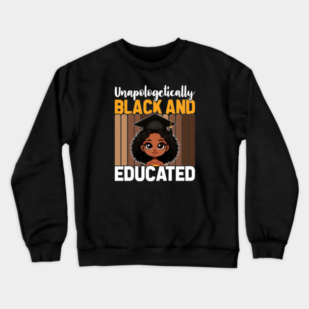Unapologetically Black Educated Crewneck Sweatshirt by UrbanLifeApparel