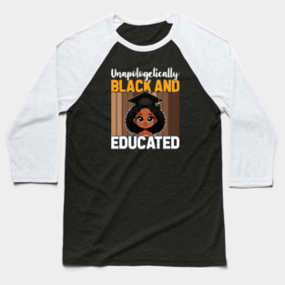Unapologetically Black Educated Baseball T-Shirt