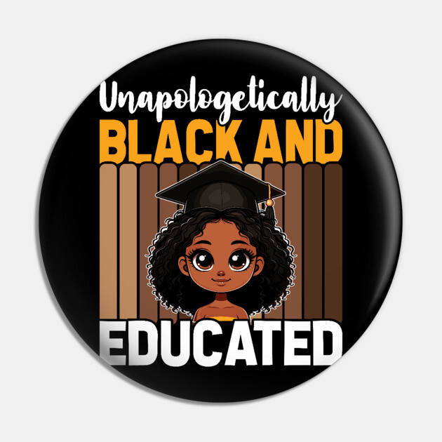 Unapologetically Black Educated Pin by UrbanLifeApparel
