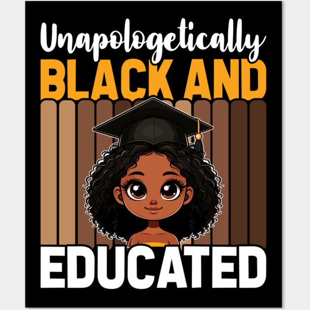 Unapologetically Black Educated Wall Art by UrbanLifeApparel