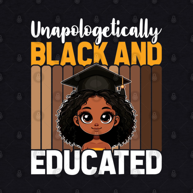 Unapologetically Black Educated by UrbanLifeApparel
