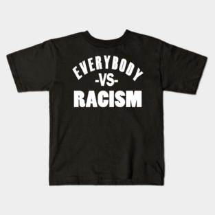 Everybody VS Racism Kids T-Shirt