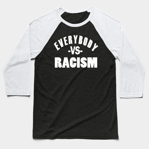 Everybody VS Racism Baseball T-Shirt by UrbanLifeApparel