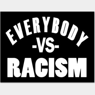 Everybody VS Racism Posters and Art