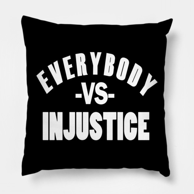 Everybody VS Injustice Pillow by UrbanLifeApparel