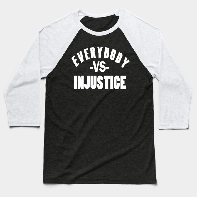 Everybody VS Injustice Baseball T-Shirt by UrbanLifeApparel