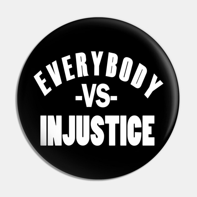Everybody VS Injustice Pin by UrbanLifeApparel