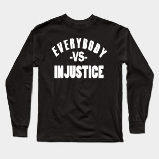 Everybody VS Injustice Long Sleeve T-Shirt