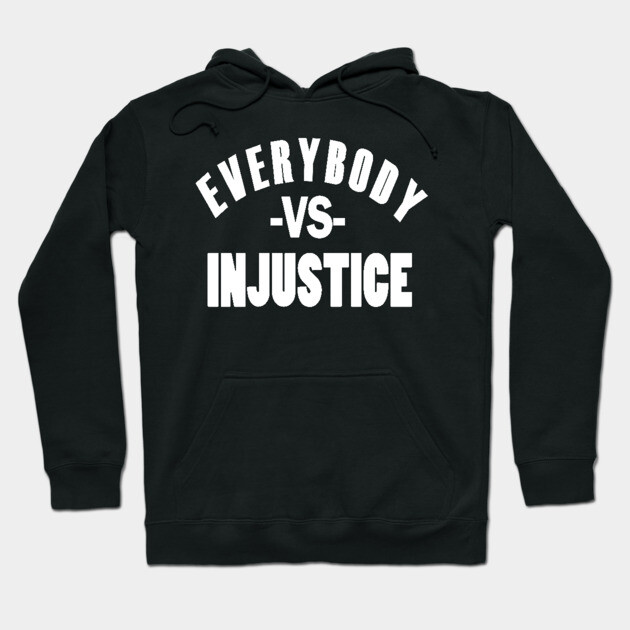 Everybody VS Injustice Hoodie by UrbanLifeApparel