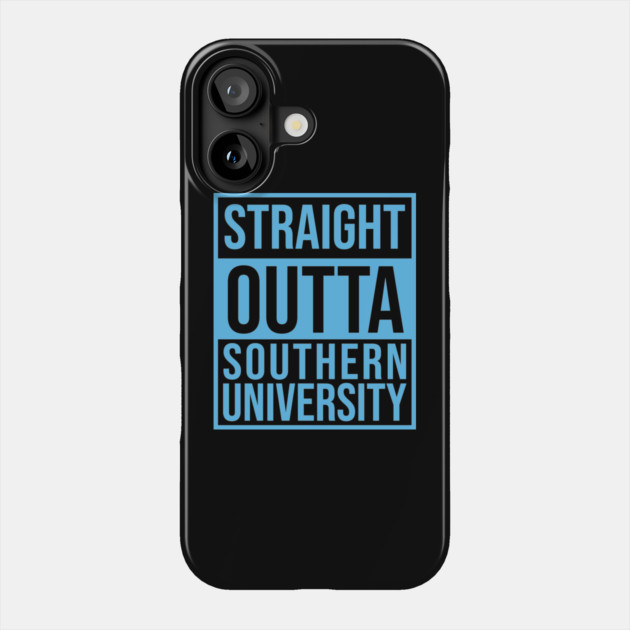 Staright Outta southern University Phone Case by UrbanLifeApparel
