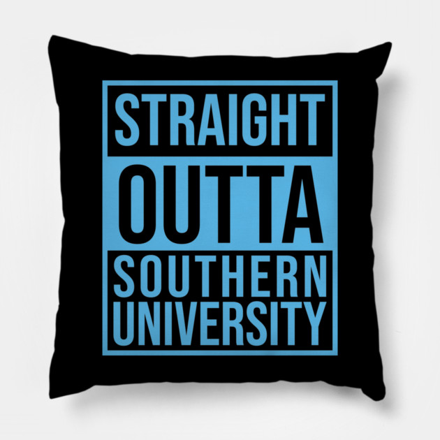 Staright Outta southern University Pillow by UrbanLifeApparel