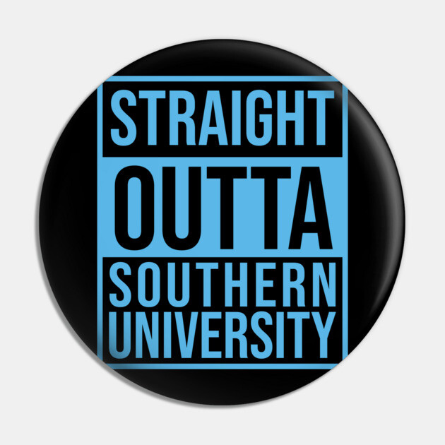 Staright Outta southern University Pin by UrbanLifeApparel