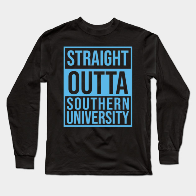 Staright Outta southern University Long Sleeve T-Shirt by UrbanLifeApparel