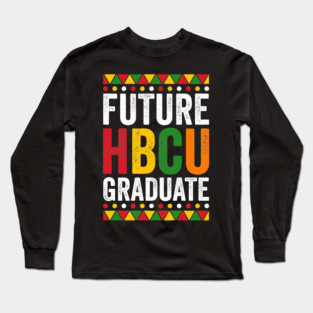 Future HBCU Graduate Long Sleeve T-Shirt