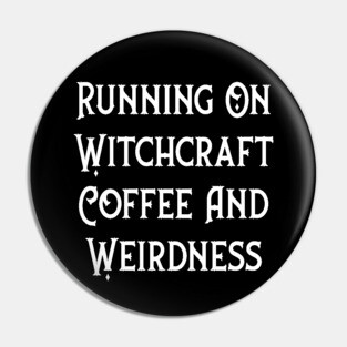 Running on Witchcraft, Coffee and Weirdness Cheeky Witch® Pin