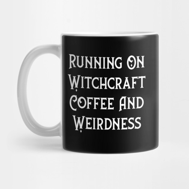 Running on Witchcraft, Coffee and Weirdness Cheeky Witch® by Cheeky Witch