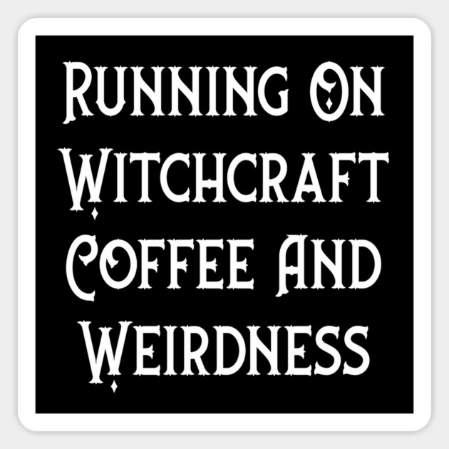 Running on Witchcraft, Coffee and Weirdness Cheeky Witch® Sticker by Cheeky Witch