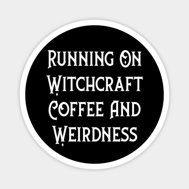 Running on Witchcraft, Coffee and Weirdness Cheeky Witch® Magnet by Cheeky Witch