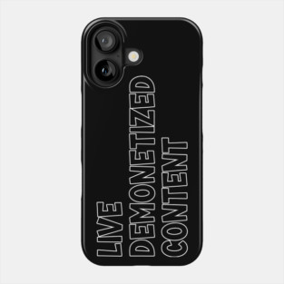 Live Demonetized Content Phone Case