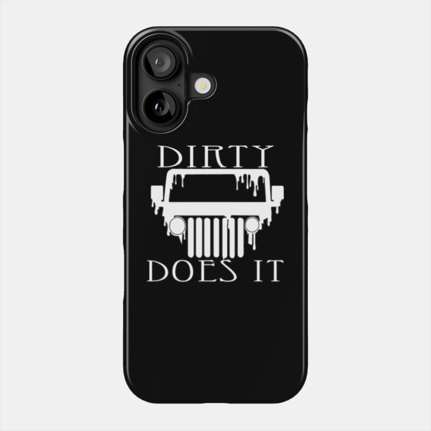 Dirty Does it! Phone Case by DickinsonDesign