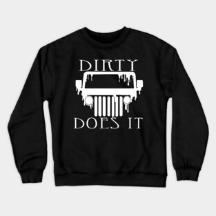 Dirty Does it! Crewneck Sweatshirt