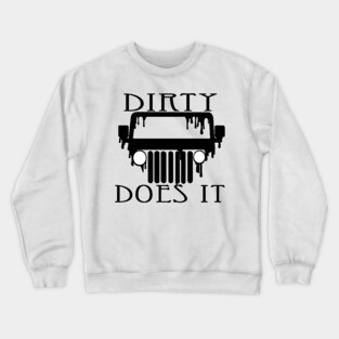 Dirty Does it Crewneck Sweatshirt