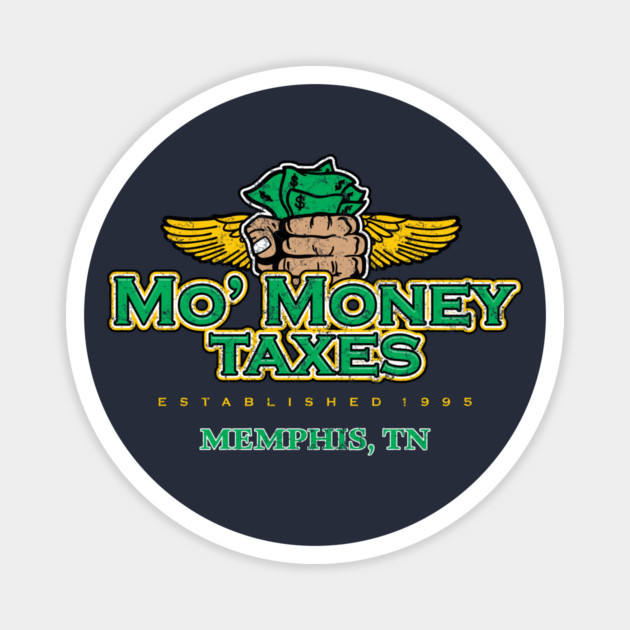 Mo' Money Taxes - Memphis Magnet by rt-shirts