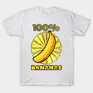 100% BANANAS T-Shirt