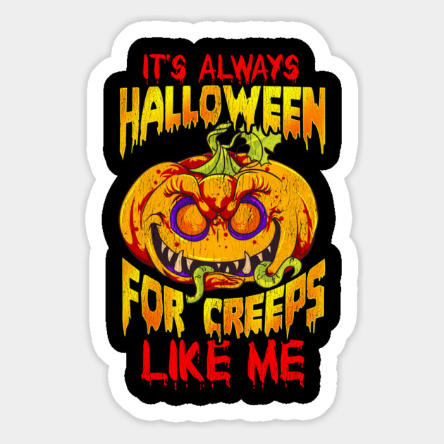 It’s always Halloween for Creeps like me Jack O Lantern Halloween Magnet by creative