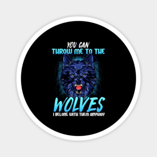 You can throw me to the Wolves Halloween Magnet