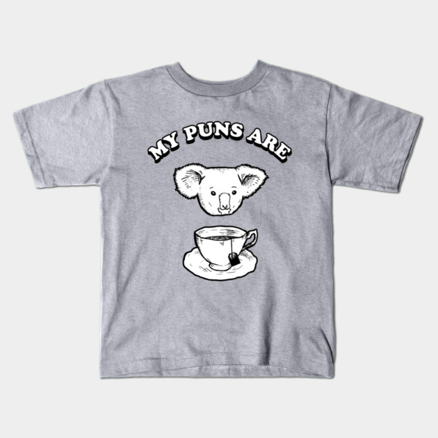 My Puns Are Koala Tea Kids T-Shirt by dumbshirts