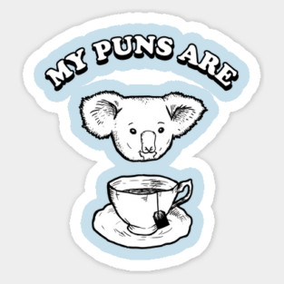 My Puns Are Koala Tea Sticker