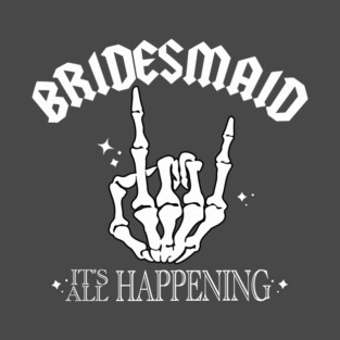 Bridesmaid - It's All Happening T-Shirt