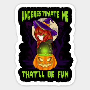 Underestimate Me That’ll Be Fun Halloween Witch Gift Sticker