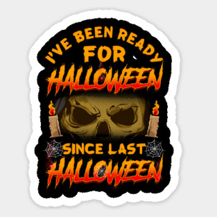 I've been ready for Halloween since last Halloween Funny Magnet