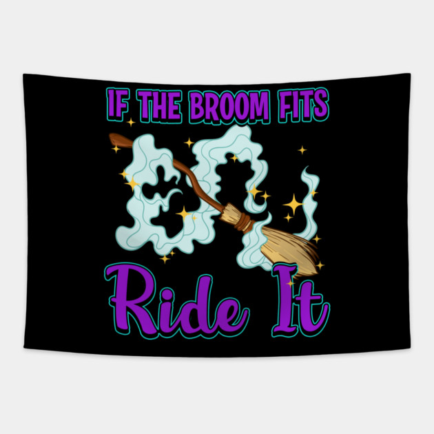 If the Broom Fits Ride It Witch Funny Halloween Tapestry by creative