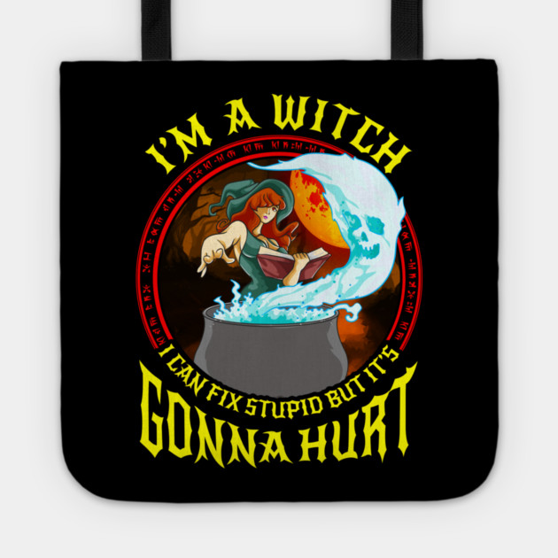 Im a Witch I can fix stupid but its gonna hurt Anime Gift Tote by creative