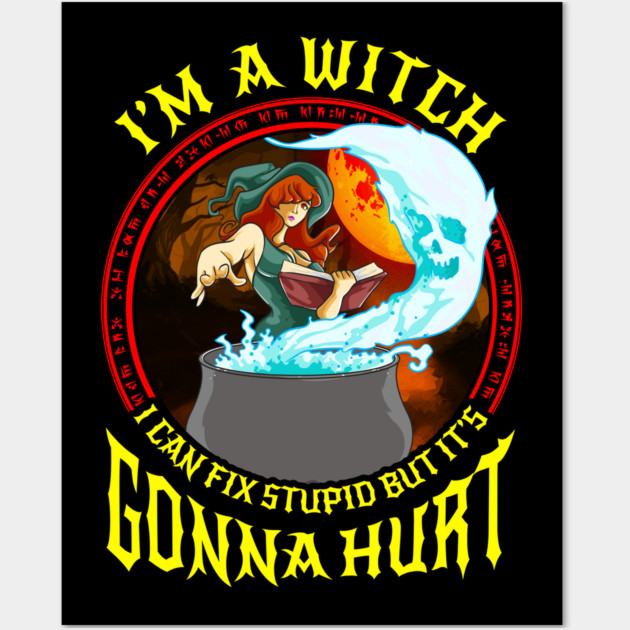 Im a Witch I can fix stupid but its gonna hurt Anime Gift Wall Art by creative