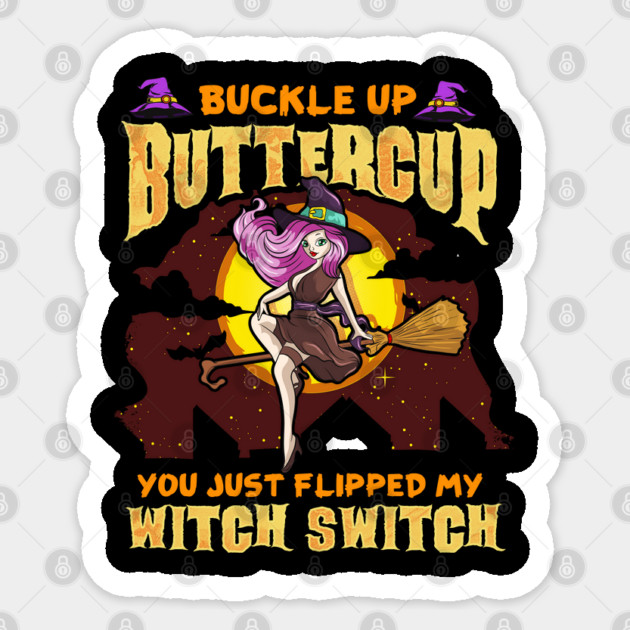 Buckle Up Buttercup You Just Flipped My Witch Switch Funny Halloween Sticker by creative