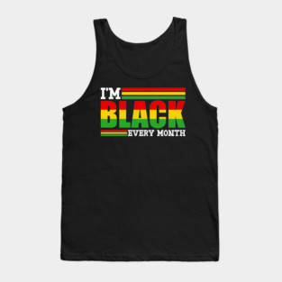 I'm Black Every Month Tank Top