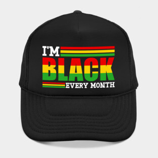 I'm Black Every Month Hat