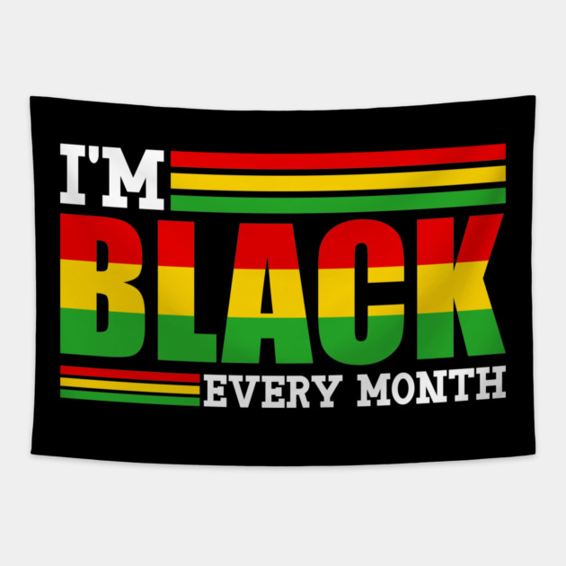 I'm Black Every Month Tapestry by UrbanLifeApparel