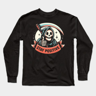 Stay Positive / Cute Funny Grim Reaper Long Sleeve T-Shirt