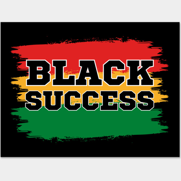 Black Success Wall Art by UrbanLifeApparel