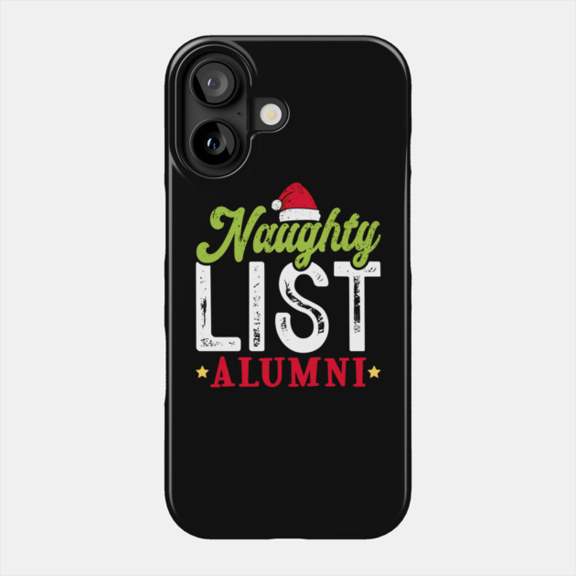 Naughty List Alumni Phone Case by UrbanLifeApparel